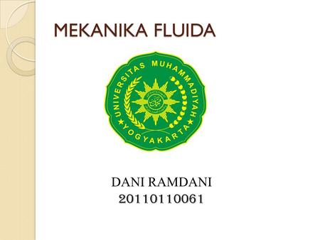 MEKANIKA FLUIDA DANI RAMDANI 20110110061.