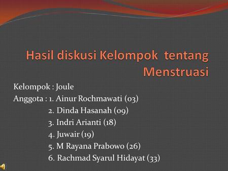 Kelompok : Joule Anggota : 1. Ainur Rochmawati (03) 2. Dinda Hasanah (09) 3. Indri Arianti (18) 4. Juwair (19) 5. M Rayana Prabowo (26) 6. Rachmad Syarul.