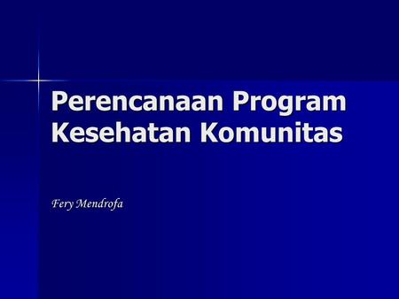 Perencanaan Program Kesehatan Komunitas Fery Mendrofa.