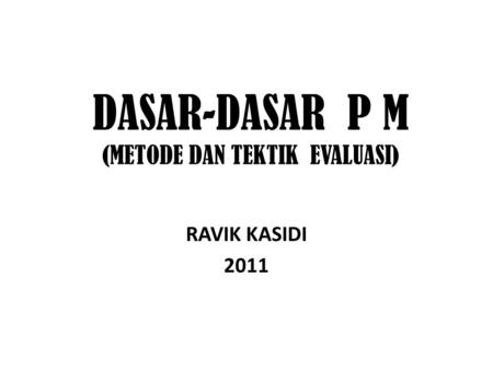 DASAR-DASAR P M (METODE DAN TEKTIK EVALUASI)