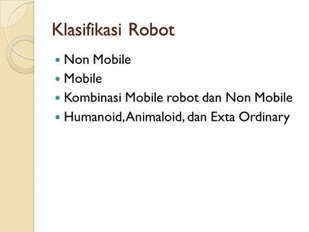 Klasifikasi Robot Non Mobile Mobile