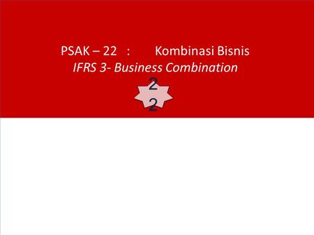 PSAK – 22 : Kombinasi Bisnis IFRS 3- Business Combination