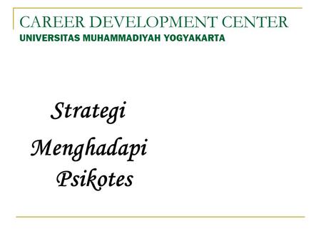 CAREER DEVELOPMENT CENTER UNIVERSITAS MUHAMMADIYAH YOGYAKARTA