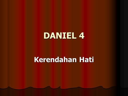 DANIEL 4 Kerendahan Hati.