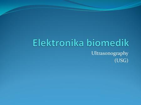 Ultrasonography (USG)