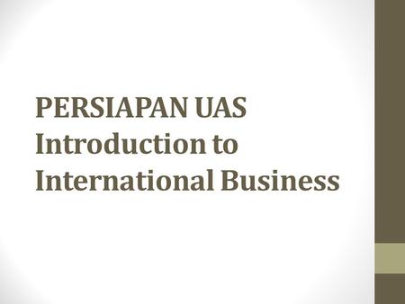 PERSIAPAN UAS Introduction to International Business