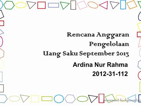 Rencana Anggaran Pengelolaan Uang Saku September 2013 Ardina Nur Rahma 2012-31-112.
