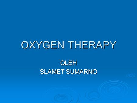 OXYGEN THERAPY OLEH SLAMET SUMARNO.