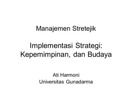 Manajemen Stretejik Implementasi Strategi: Kepemimpinan, dan Budaya