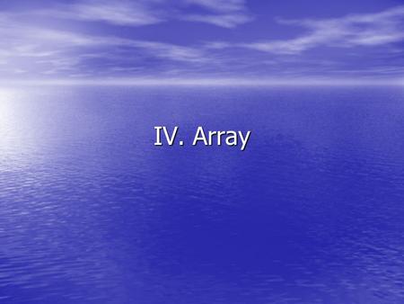 IV. Array.