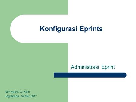 Konfigurasi Eprints Administrasi Eprint Nur Hasib, S. Kom