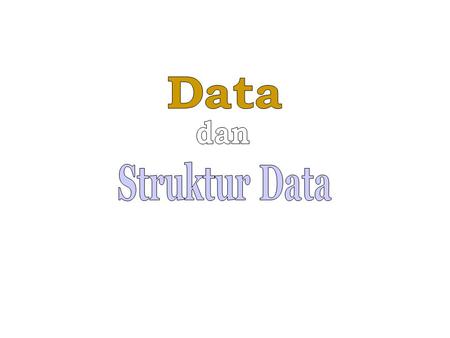 Data dan Struktur Data.