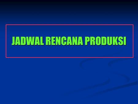 JADWAL RENCANA PRODUKSI