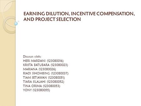 EARNING DILUTION, INCENTIVE COMPENSATION, AND PROJECT SELECTION