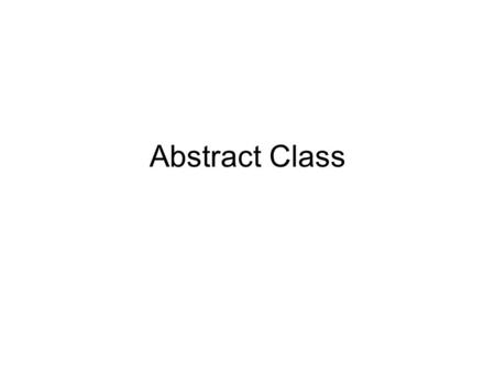 Abstract Class.