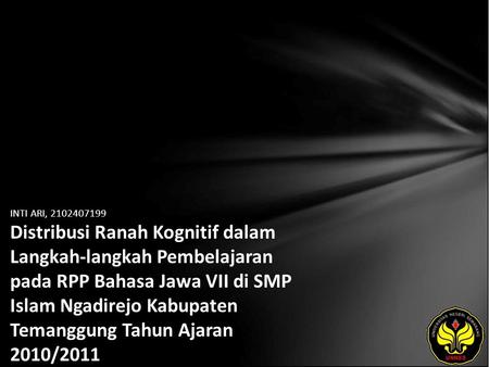 INTI ARI, 2102407199 Distribusi Ranah Kognitif dalam Langkah-langkah Pembelajaran pada RPP Bahasa Jawa VII di SMP Islam Ngadirejo Kabupaten Temanggung.