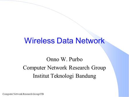 Wireless Data Network Onno W. Purbo Computer Network Research Group