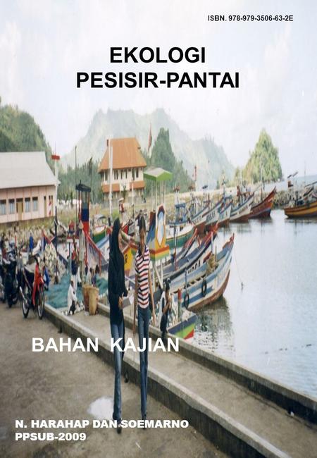 ISBN. 978-979-3506-63-2E EKOLOGI PESISIR-PANTAI BAHAN KAJIAN N. HARAHAP DAN SOEMARNO PPSUB-2009.