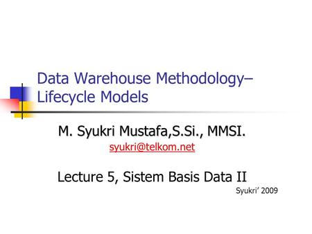 Data Warehouse Methodology– Lifecycle Models
