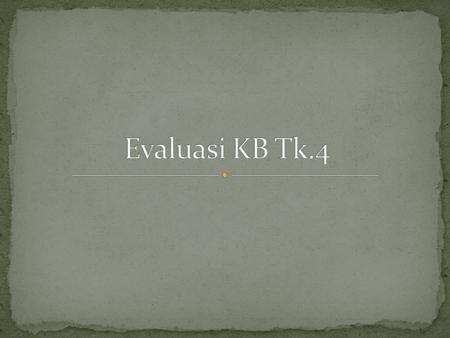 Evaluasi KB Tk.4.