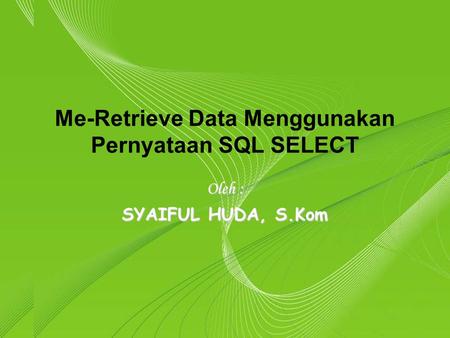 Me-Retrieve Data Menggunakan Pernyataan SQL SELECT