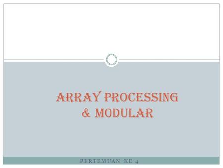 Array Processing & Modular