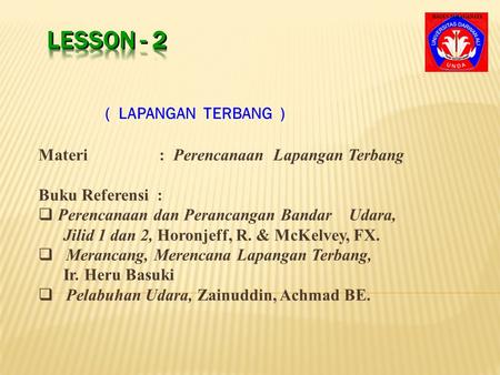 LESSON - 2 ( LAPANGAN TERBANG ) Materi : Perencanaan Lapangan Terbang