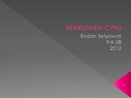 REKRUTMEN CPNS Endah Setyowati FIA UB 2012.