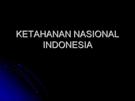 KETAHANAN NASIONAL INDONESIA