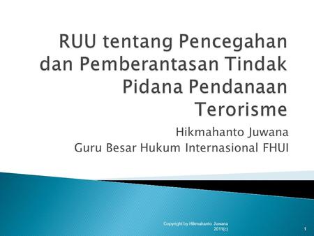 Hikmahanto Juwana Guru Besar Hukum Internasional FHUI 1 Copyright by Hikmahanto Juwana 2011(c)