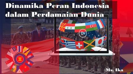 Dinamika Peran Indonesia dalam Perdamaian 