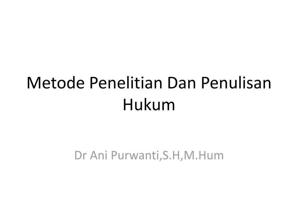 Metode Penelitian Dan Penulisan Hukum Ppt Download