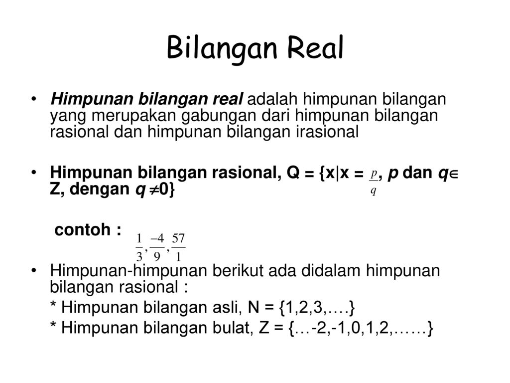 Bilangan Real Himpunan Bilangan Real Adalah Himpunan Bilangan Yang Merupakan Gabungan Dari Himpunan Bilangan Rasional Dan Himpunan Bilangan Irasional Himpunan Ppt Download