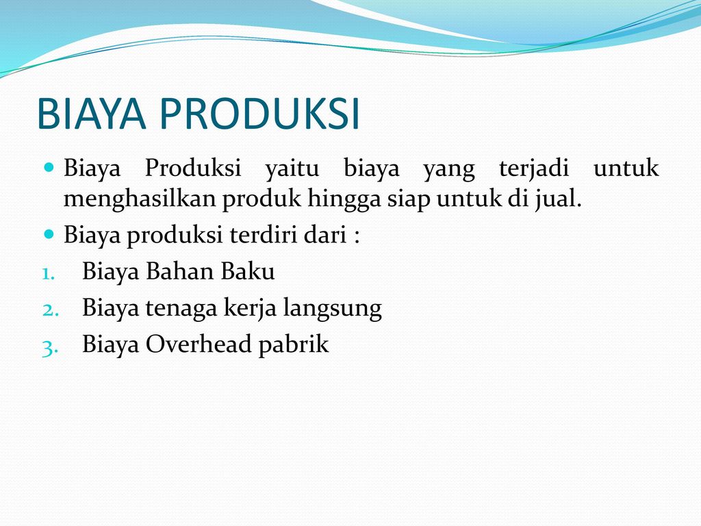 Biaya Produksi Biaya Produksi Yaitu Biaya Yang Terjadi Untuk Menghasilkan Produk Hingga Siap Untuk Di Jual Biaya Produksi Terdiri Dari Biaya Bahan Baku Ppt Download