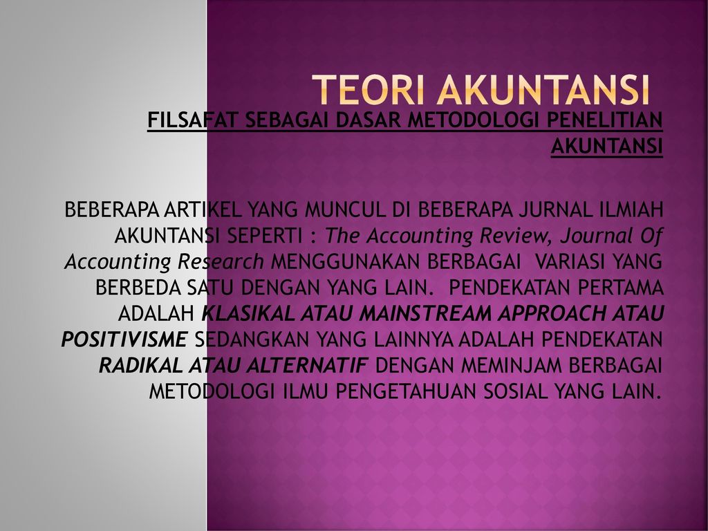 Teori Akuntansi Filsafat Sebagai Dasar Metodologi Penelitian Akuntansi Ppt Download