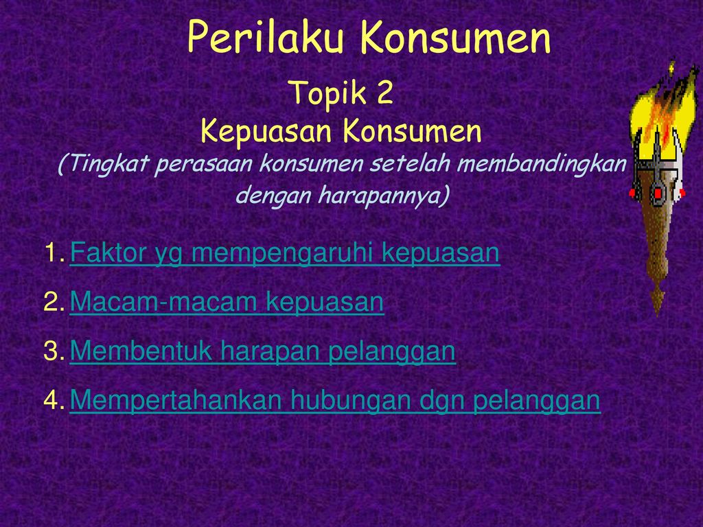 Perilaku Konsumen Topik 2 Kepuasan Konsumen Tingkat Perasaan Konsumen Setelah Membandingkan Dengan Harapannya Faktor Yg Mempengaruhi Kepuasan Macam Macam Ppt Download