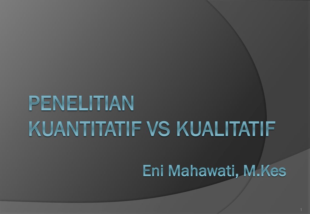 Penelitian Kuantitatif Vs Kualitatif Eni Mahawati M Kes Ppt Download