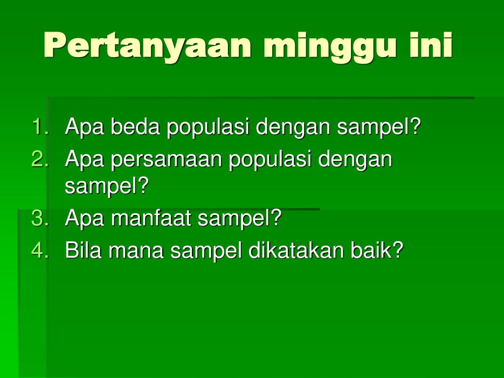 Pertanyaan Minggu Ini Apa Beda Populasi Dengan Sampel Ppt Download