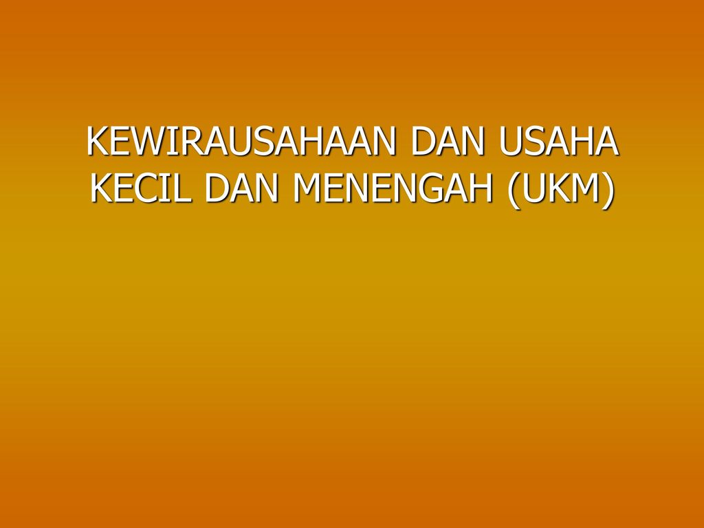 Kewirausahaan Dan Usaha Kecil Dan Menengah Ukm Ppt Download