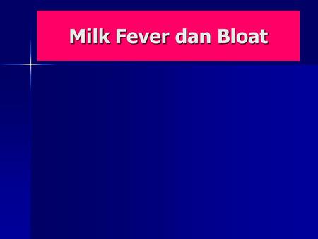 Milk Fever dan Bloat.