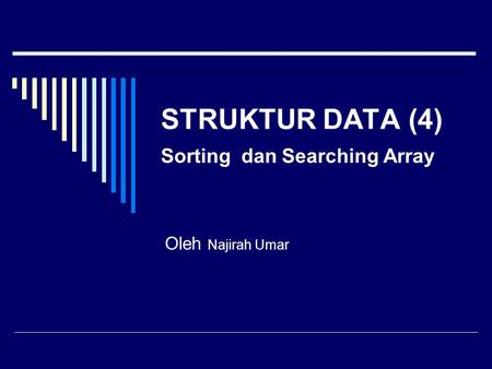 STRUKTUR DATA (4) Sorting dan Searching Array