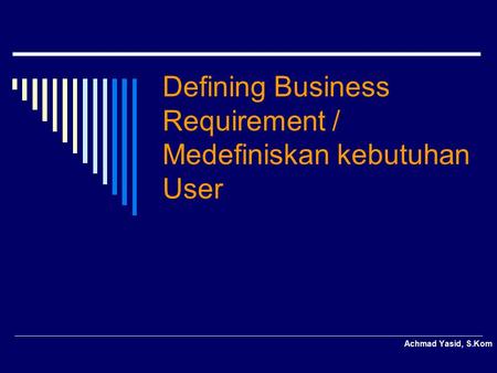 Defining Business Requirement / Medefiniskan kebutuhan User