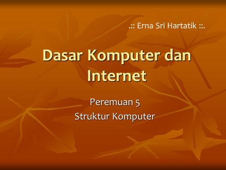 Dasar Komputer dan Internet