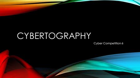 Cybertography Cyber Competition 6.
