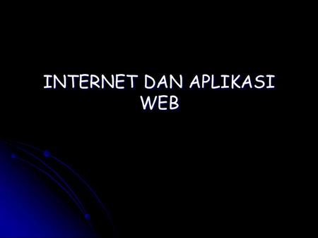 INTERNET DAN APLIKASI WEB