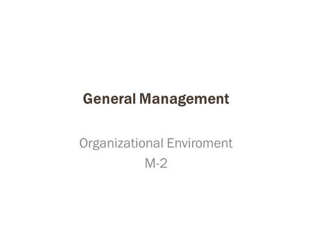 General Management Organizational Enviroment M-2.