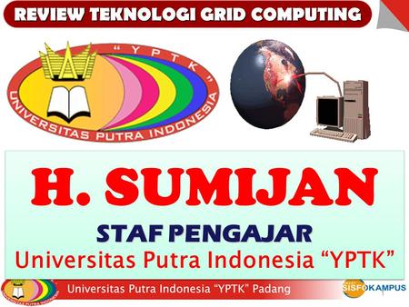 REVIEW TEKNOLOGI GRID COMPUTING Universitas Putra Indonesia “YPTK”