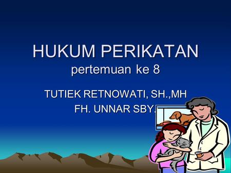 HUKUM PERIKATAN pertemuan ke 8 TUTIEK RETNOWATI, SH.,MH FH. UNNAR SBY.
