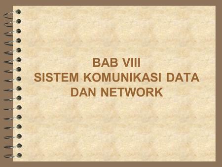 BAB VIII SISTEM KOMUNIKASI DATA DAN NETWORK