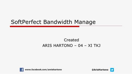 SoftPerfect Bandwidth Manage Created ARIS HARTONO – 04 – XI